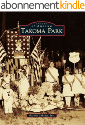 Download Takoma Park (Images of America) (English Edition) PDF