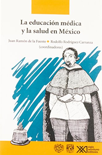 Educación médica y la salud en México. Textos de un debate (Salud y sociedad) (Spanish Edition)