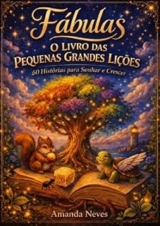 Livro Fábulas - O Livro das Pequenas Grandes Lições: 60 História para Sonhar e Crescer