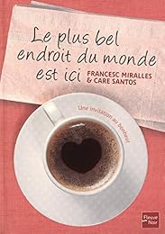 Le  plus bel endroit du monde est ici