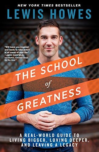 The School of Greatness: A Real-World Guide to Living Bigger, Loving Deeper, and Leaving a Legacy Hardcover – 27 Oct 2015