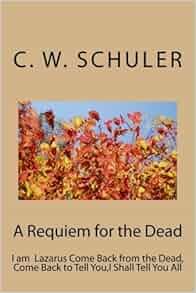 A Requiem For The Dead I Am Lazarus Come Back From The