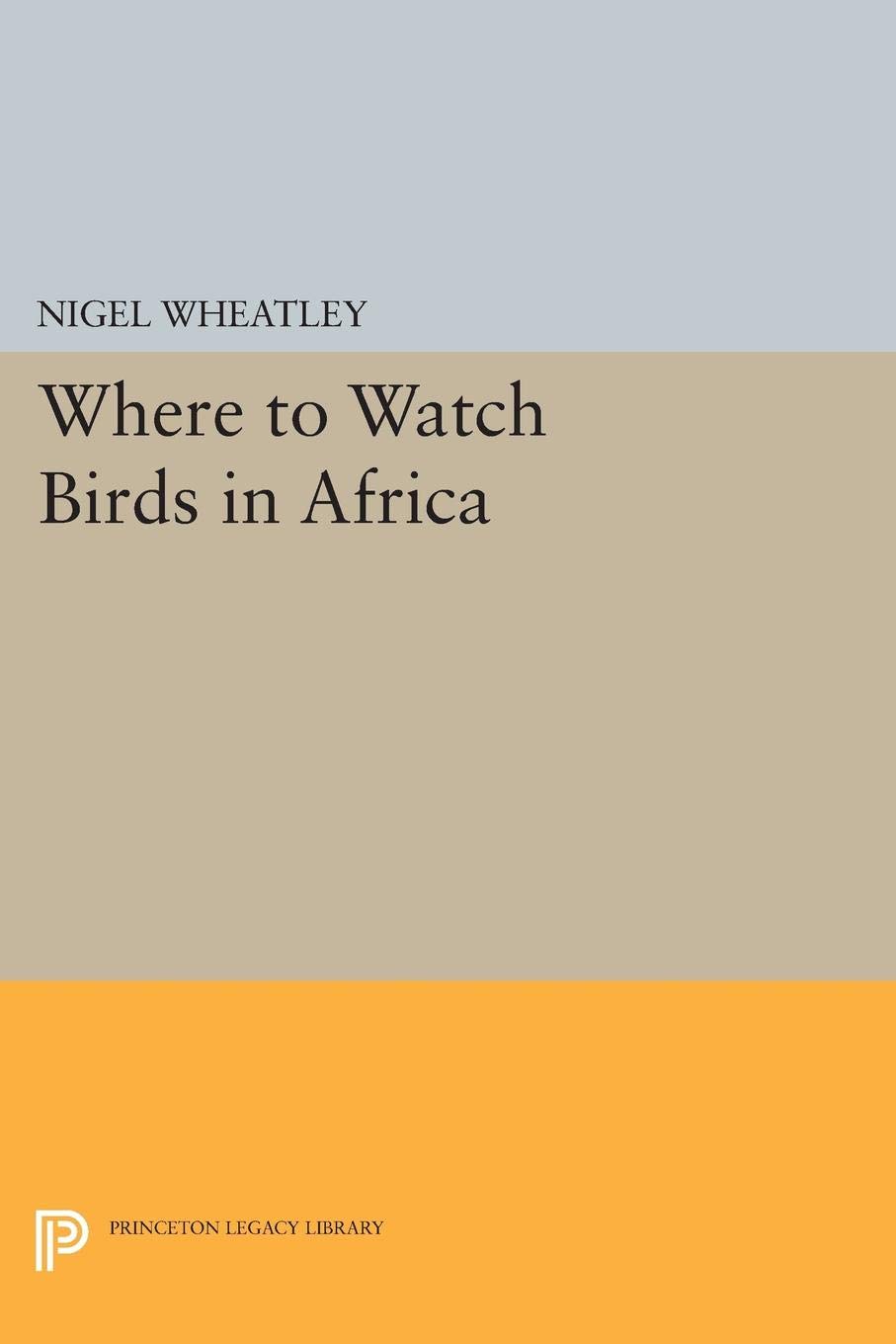 Where To Watch Birds In Africa Nigel Wheatley - 