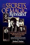 All the Secrets of Magic Revealed: The Tricks and Illusions of the World's Greatest Magicians by 