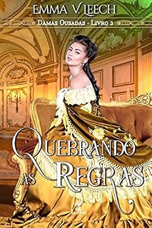 Livro Quebrando as Regras (Damas Ousadas Livro 3)