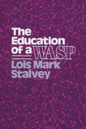The Education of a Wasp (Wisconsin Studies in American Autobiogra), by Lois Mark Stalvey