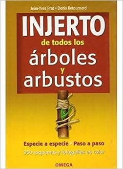 Livres Couvertures de INJERTO DE TODOS LOS ARBOLES Y ARBUSTOS (GUÍAS DEL NATURALISTA-JARDINERÍA-PAISAJISMO) (Español) Tapa blanda – 1 febrero 2007