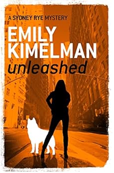 Unleashed (A Sydney Rye Mystery, # 1) by [Kimelman, Emily]