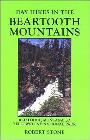 Day Hikes in the Beartooth Mountains: Red Lodge, Montana to Yellowstone National Park, 3rd Edition, by Robert Stone
