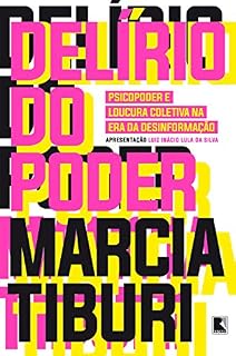 Livro Delírio do poder: Psicopoder e loucura coletiva na era da desinformação