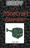 Diary of a Minecraft Guardian! (Diary of a Minecraft Max) (Volume 3) by
