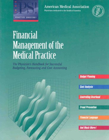 Download Financial Management of the Medical Practice: The Physician's Handbook for Successful Budgeting, Forecasting and Cost Accounting Download Financial Management of the Medical Practice: The Physician's Handbook for Successful Budgeting, Forecasting and Cost Accounting
