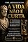 Livro Sobre a Brevidade da Vida: A Vida Não é Curta 21 Lições Estoicas para Parar de Desperdiçar Seu Tempo e Construir uma Vida com Propósito