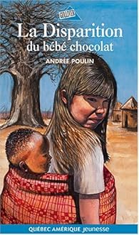 La Disparition Du Bebe Chocolat Andree Poulin Babelio