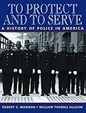To Protect and to Serve: A History of Police in America