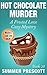 Hot Chocolate Murder: A Frosted Love Cozy Mystery - Book 28 (A Frosted Love Cozy Mysteries)