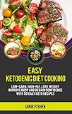 Easy Ketogenic Diet Cooking: Low-Carb, High-Fat with 50 easy, delicious keto recipes to help you lose weight, improve your body and regain confidence by JANIE FISHER
