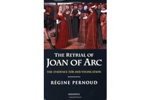 The Retrial of Joan of Arc: The Evidence for Her Vindication