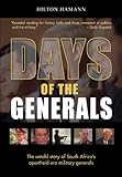 Days of the Generals: The untold story of South Africa's apartheid-era military generals