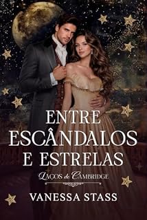 Livro Entre Escândalos e Estrelas (Laços de Cambridge)