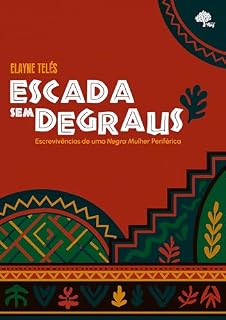 Livro ESCADA SEM DEGRAUS: ESCREVIVÊNCIAS DE UMA NEGRA MULHER PERIFÉRICA