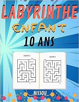 Labyrinthe Enfant 10 Ans 100 Labyrinthe Pour Enfants Simple Jeux Pour Jouer En Famille Livre Grand Format Casse Tete Niveau Facile Avec Solutions Garcons Et Filles French Edition Edition Nissou Laby Bor