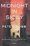 Midnight in Sicily: On Art, Food, History, Travel and la Cosa Nostra by Peter Robb