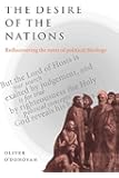 The Desire of the Nations: Rediscovering the Roots of Political Theology