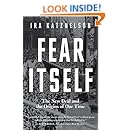 Fear Itself: The New Deal and the Origins of Our Time