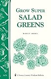 Grow Super Salad Greens: Storey's Country Wisdom Bulletin A-71 (Storey Country Wisdom Bulletin) by Nancy Bubel