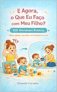 Livro E Agora, O Que Faço Com Meu Filho - 100 Atividades para seu bebê