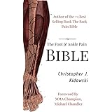 The Foot &amp; Ankle Pain Bible: A Self-Care Guide to Eliminating the Source of Your Foot Pain