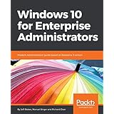 Windows 10 for Enterprise Administrators: Modern Administrators' guide based on Redstone 3 version