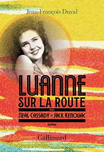 LuAnne sur la route: avec Neal Cassady et Jack Kerouac
