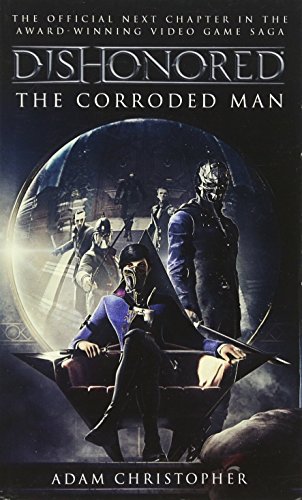 Dishonored - The Corroded Man (Video Game Saga)