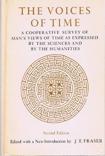 "The Voices of Time - A Cooperative Survey of Man's Views of Time As Expressed by the Sciences and by the Humanities" av J. T. Fraser