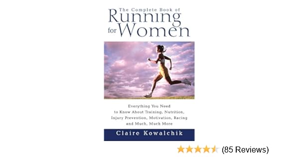 The Complete Book Of Running For Women Claire Kowalchik - 