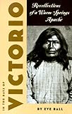 In the Days of Victorio; Recollections of a Warm Springs Apache by Eve Ball, James Kaywaykla