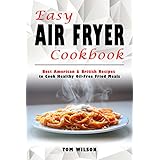Easy Air Fryer Cookbook: Best American &amp; British Recipes  to Cook Healthy Oil-Free Fried Meals