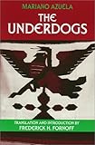The Underdogs : A Novel of the Mexican Revolution, Azuela, Mariano, 1577662415