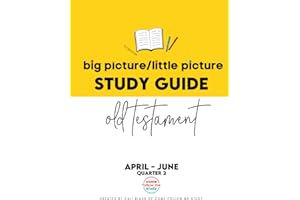 Study Guide of Old Testmanet Big Picture/Little Picture Apr-Jun: Helping busy latter-day saints learn the context for scriptu