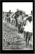 The Journey of the Lost Boys: A Story of Courage, Faith and the Sheer Determination to Survive by a Group of Young Boys Called 