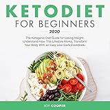 Keto Diet for Beginners 2020: The Ketogenic Diet Guide for Losing Weight. Understand How This Lifest by 