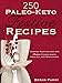 250 Paleo - Keto Festive Recipes: Keeping Your Holiday and Festive Feasts Happy, Healthy and Wholesome (Paleo Cookbooks Best Sellers 2016 - Paleo Keto - Ketogenic Diet for Beginners - Paleo Recipes)