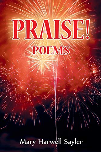 PRAISE! Poems by Mary Harwell Sayler