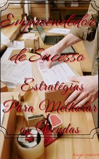 Livro Empreendedor de Sucesso: Do zero ao topo: estratégias práticas, mindset vencedor e lições reais para vencer no mundo dos negócios.