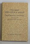 The Man Who Sold a Ghost Chinese Taes of the 3rd -6th Centuris(sic)