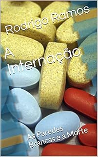Livro A Internação: As Paredes Brancas e a Morte