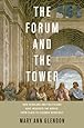The Forum and the Tower: How Scholars and Politicians Have Imagined the World, from Plato to Eleanor Roosevelt