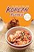 The Food for Soul, Cook Korean Recipes!: Discover 30 Charming Ways of Making Korean Food by April Blomgren